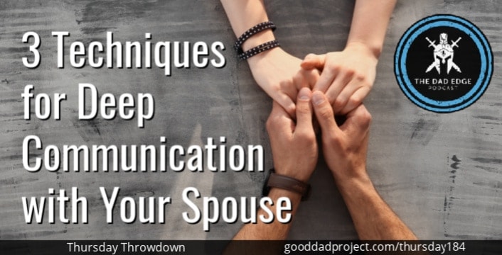3 Techniques for Deep Communication with Your Spouse