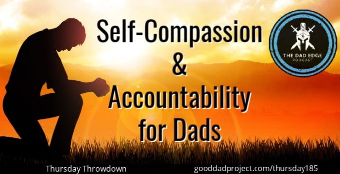 Self-Compassion and Accountability for Dads