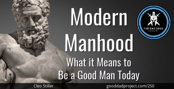 Modern Manhood: What it Means to Be a Good Man Today with Cleo Stiller