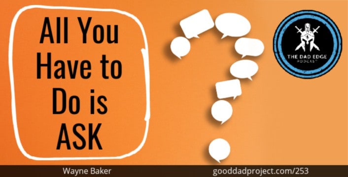All You Have to Do is Ask with Wayne Baker