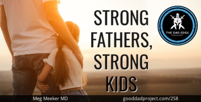 Strong Fathers, Strong Kids with Meg Meeker