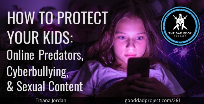 How to Protect Your Kids: Online Predators, Cyberbullying, and Sexual Content with Titania Jordan