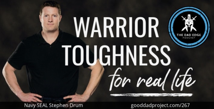 Warrior Toughness for Real Life with Navy SEAL Stephen Drum