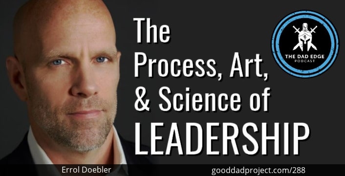 The Process, Art, and Science of Leadership with Errol Doebler