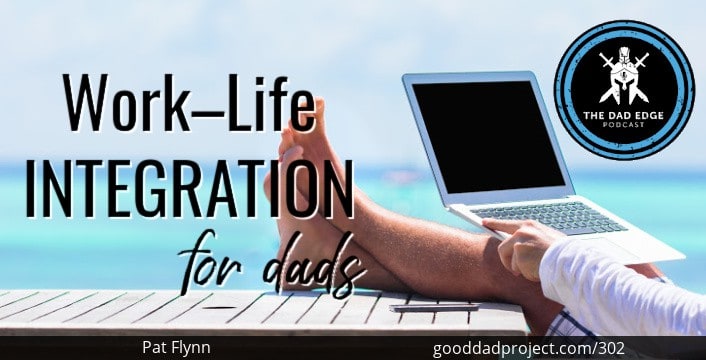 Work Life Integration for Dads with Pat Flynn