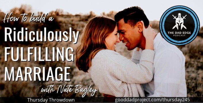 How to Build a Ridiculously Fulfilling Marriage with Nate Bagley