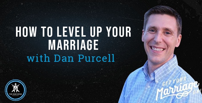How to Level Up Your Marriage with Dan Purcell