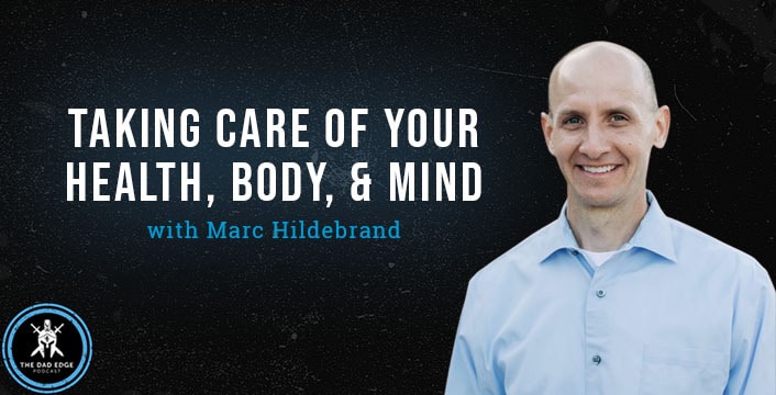 Taking Care of Your Health, Body, and Mind with Marc Hildebrand