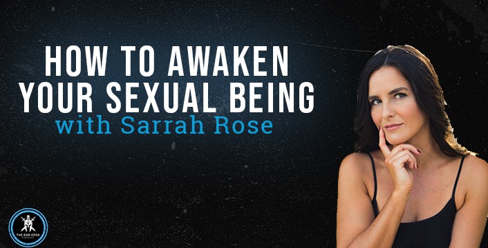 How to Awaken Your Sexual Being with Sarrah Rose