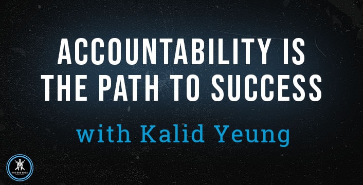 Accountability Is the Path to Success with Kalid Yeung