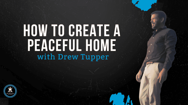 How to Create a Peaceful Home with Drew Tupper