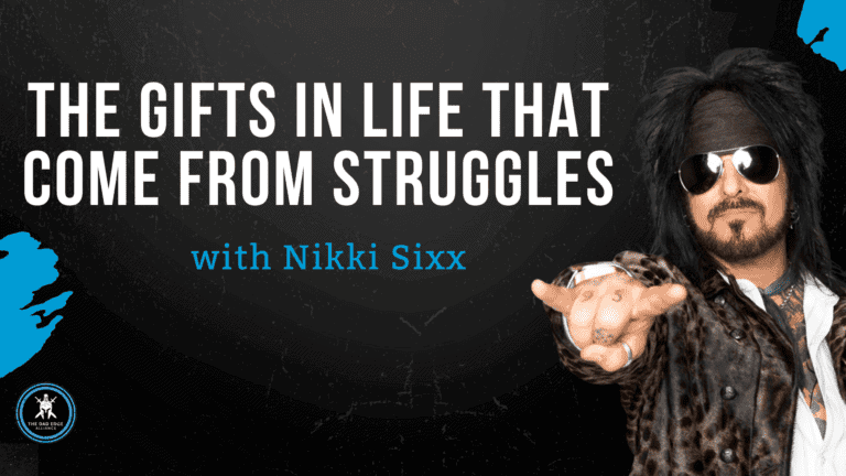 The Gifts In Life That Come From Struggles with Nikki Sixx