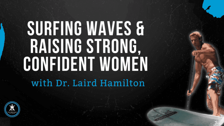 Surfing Waves & Raising Strong, Confident Women with Laird Hamilton