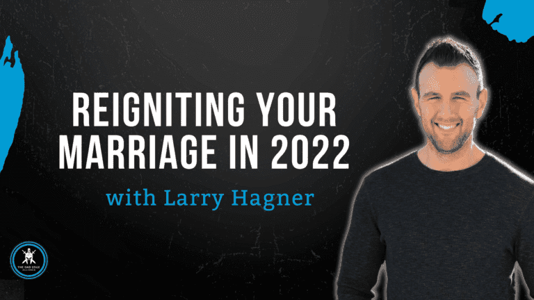 Reigniting Your Marriage in 2022 with Larry Hagner