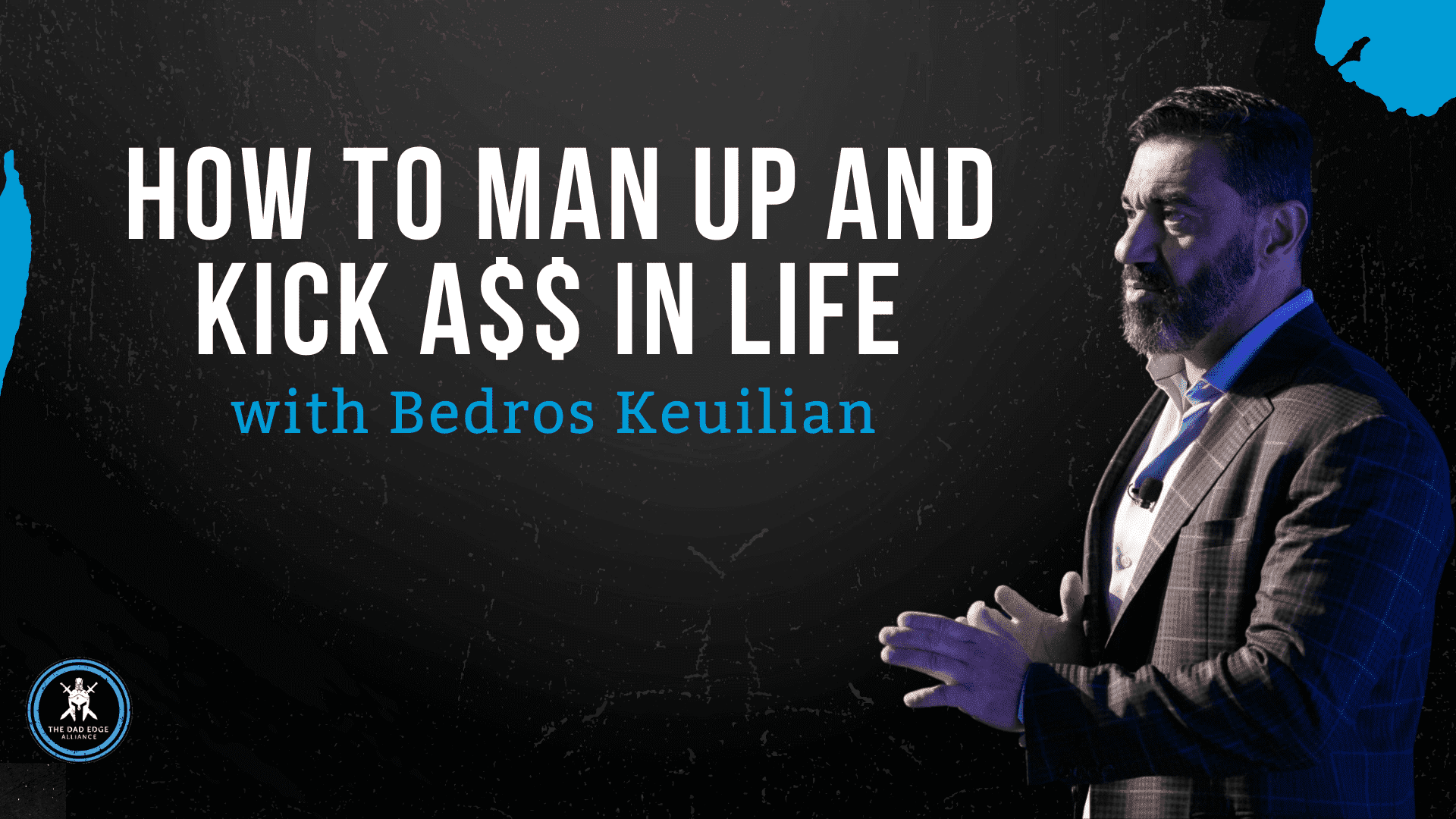 Bedros Keuilian - How To Man Up