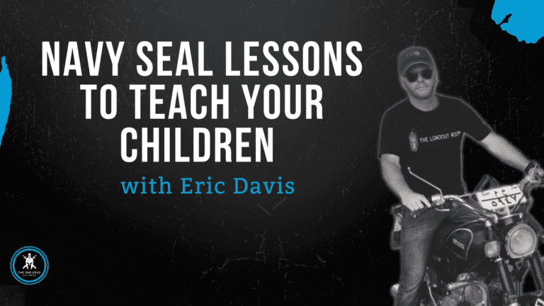 Navy SEALs Lessons to Teach Your Children with Eric Davis