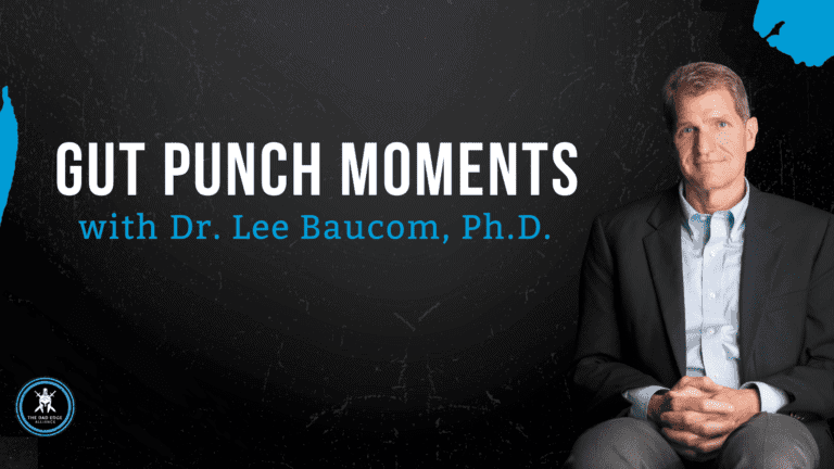 Gut Punch Moments with Dr. Lee Baucom
