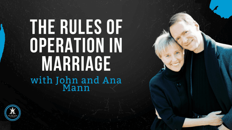 The Rules of Operation in Marriage with John & Ana Mann