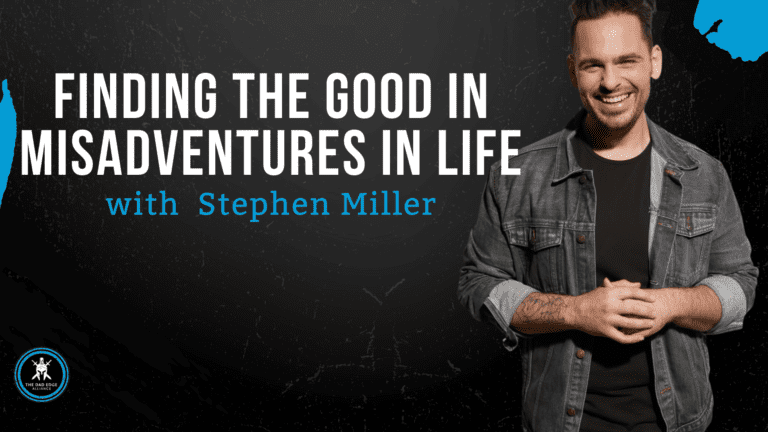 Finding the Good in Misadventures in Life with Stephen Miller