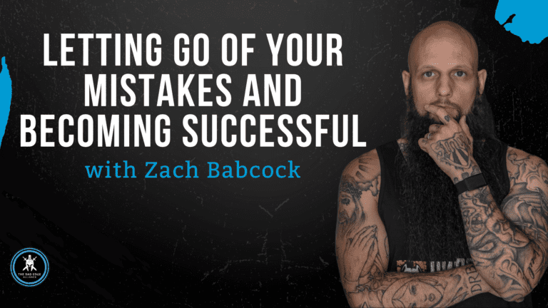 Letting Go of Your Mistakes and Becoming Successful with Zach Babcock