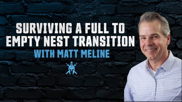 Surviving a Full to Empty Nest Transition with Matt Meline