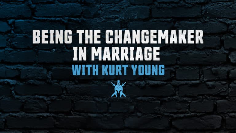 Being the Changemaker in Marriage with Kurt Young