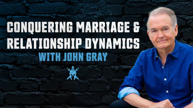Conquering Marriage and Relationship Dynamics with John Gray