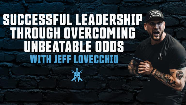 Successful Leadership Through Overcoming Unbeatable Odds with Jeff LoVecchio