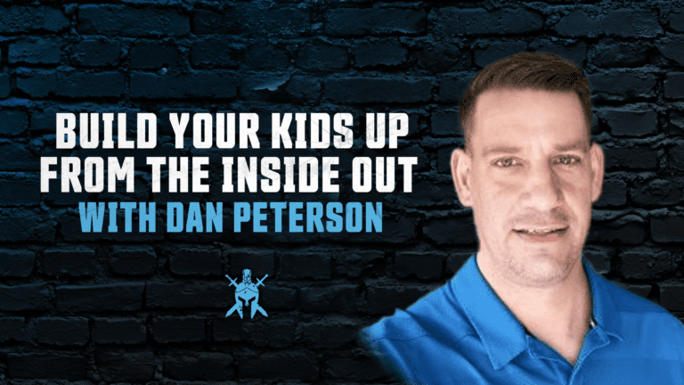 Build Your Kids Up from the Inside Out with Dan Peterson