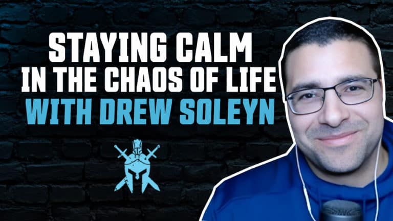 Drew Soleyn – Calmness in the Chaos of Life, Fatherhood, and Marriage