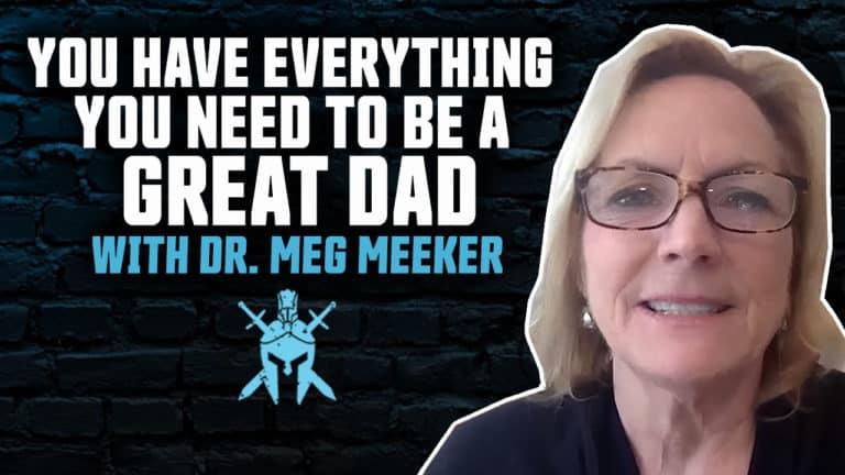 Dr. Meg Meeker – You Have Everything You Need to Be a Great Dad