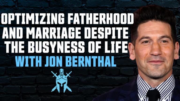 Jon Bernthal – Optimizing Fatherhood and Marriage Despite the Busyness of Life