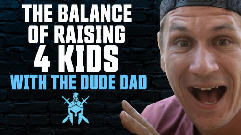 The Dude Dad – The Balance Of Raising 4 Kids