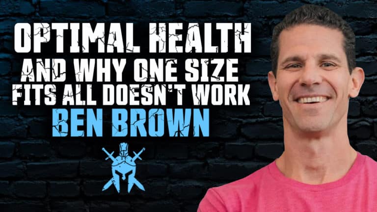 Ben Brown – Optimal Health and Why One Size Fits All Doesn’t Work