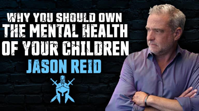 Jason Reid – Why You Should Own the Mental Health of Your Children