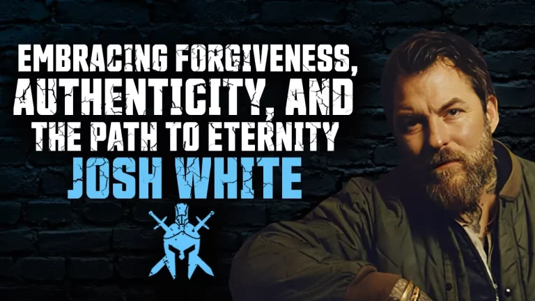 Josh White – Embracing Forgiveness, Authenticity, and the Path to Eternity