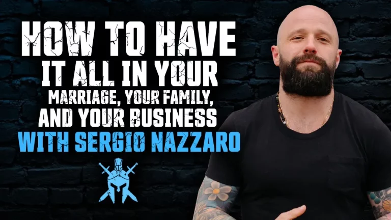 Sergio Nazzaro – How to Have It All in Your Marriage, Your Family, and Your Business