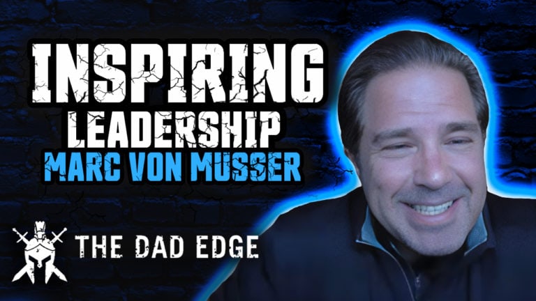 Marc Von Musser – Inspiring Leadership for Men, Husbands, and Fathers