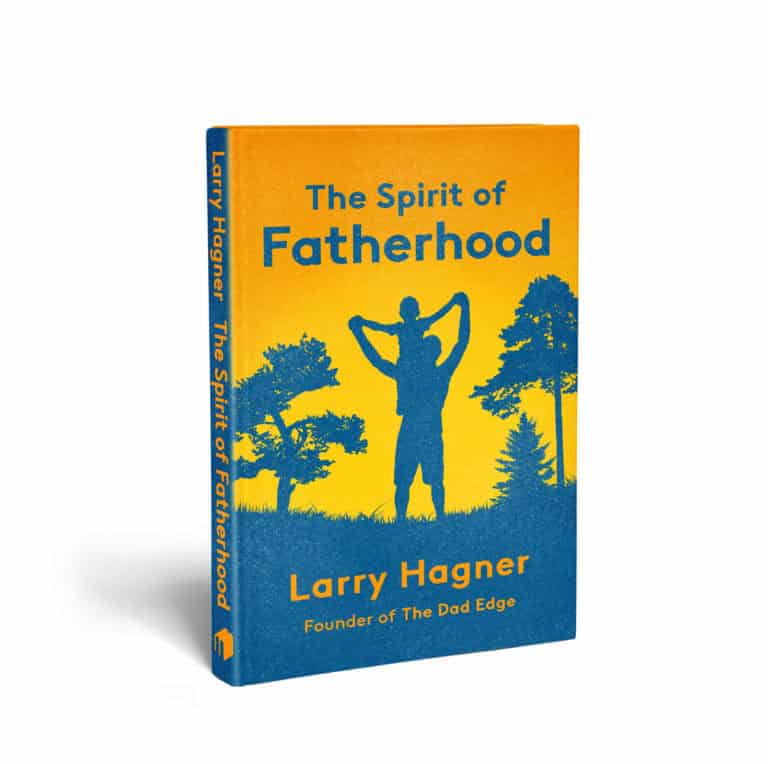 The Spirit Of Fatherhood | Larry Hagner